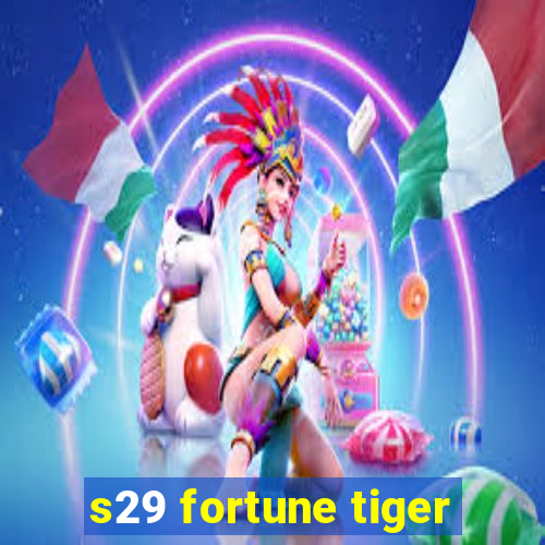 s29 fortune tiger